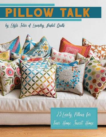 Pillow Talk Book By Edyta Sitar of Laundry Basket Quilts